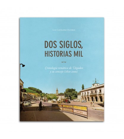 Dos siglos, historias mil. Cronología temática de Vegadeo y su concejo (1820-2000)