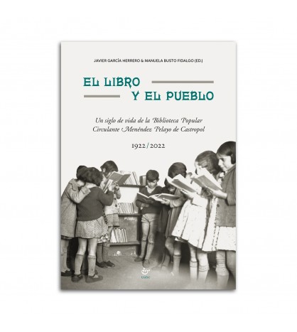 El libro y el pueblo. Un siglo de vida de la Biblioteca Popular Circulante Menéndez Pelayo de Castropol (1922/2022)