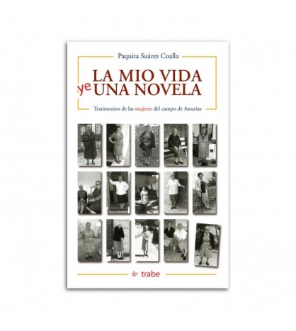 La mio vida ye una novela (Testimonios de las mujeres del campo de Asturias)