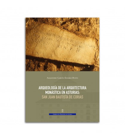 Arqueología de la arquitectura monástica en Asturias: San Juan Bautista de Corias